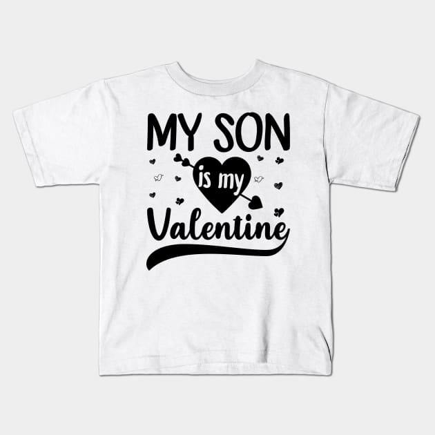 My Son Is My Valentine Kids T-Shirt by DragonTees